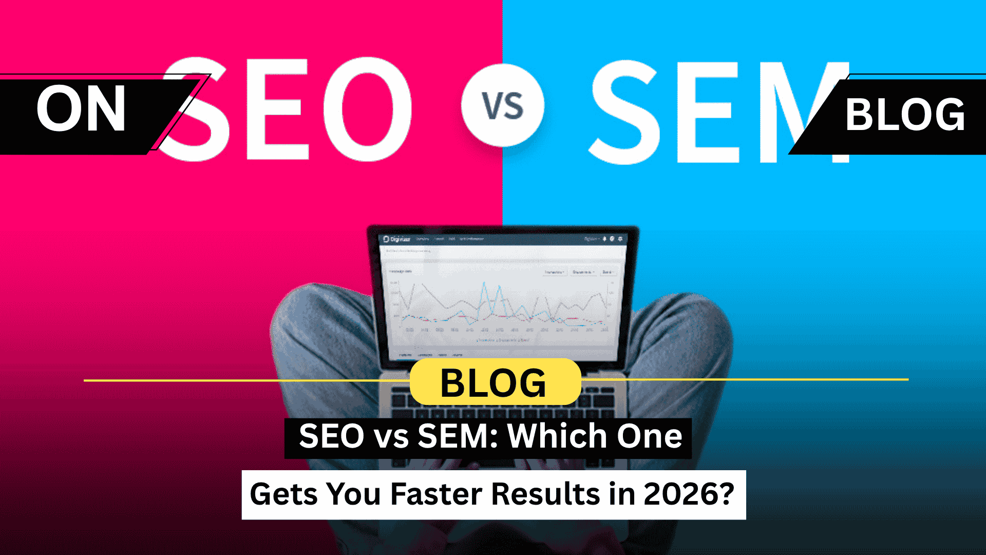 SEO vs SEM: Which One Gets You Faster Results in 2026?