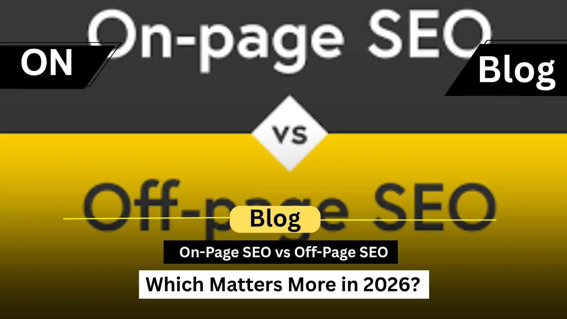 On-Page SEO vs Off-Page SEO: Which Matters More in 2026?