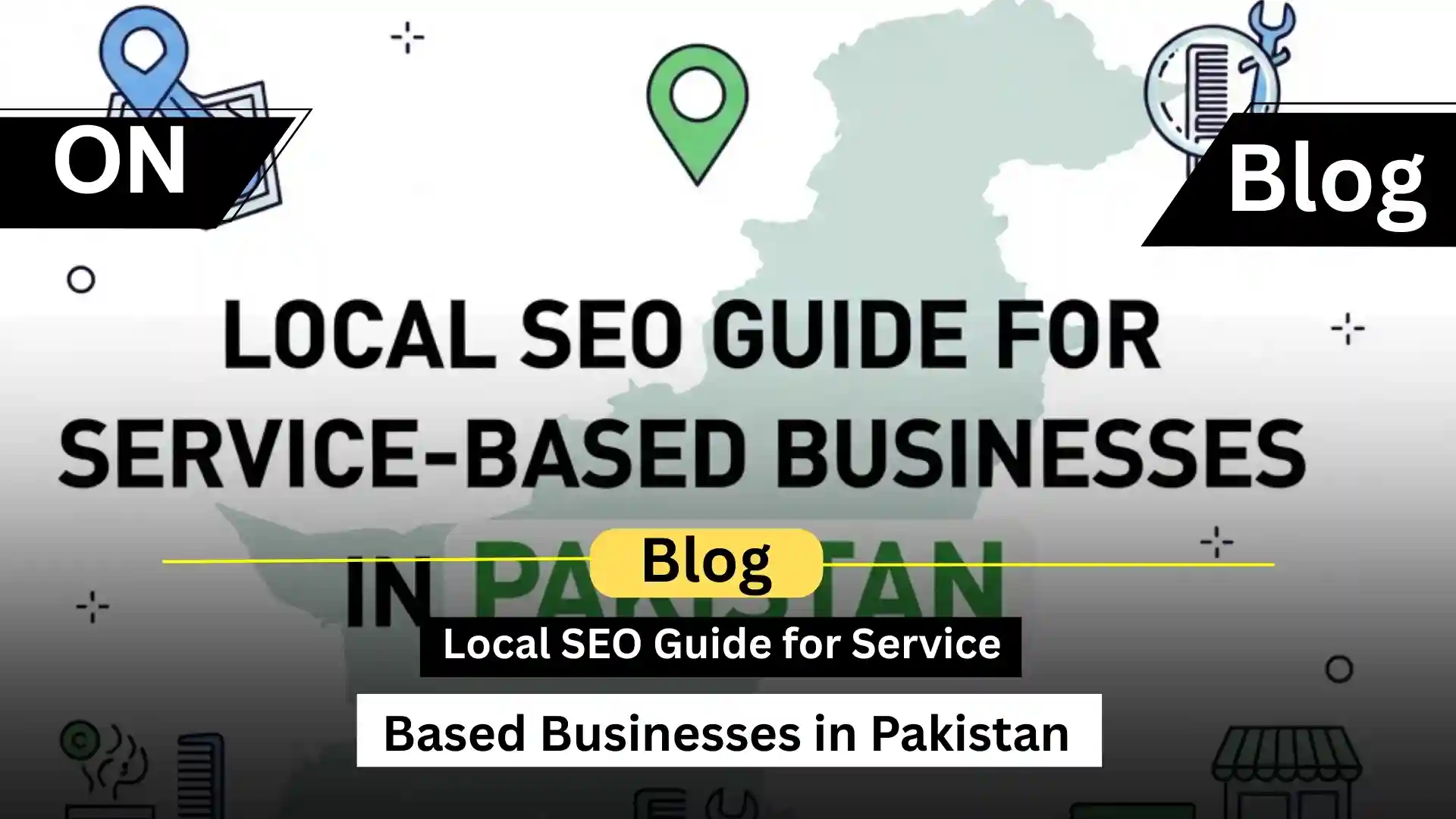 Local SEO Guide for Service-Based Businesses in Pakistan