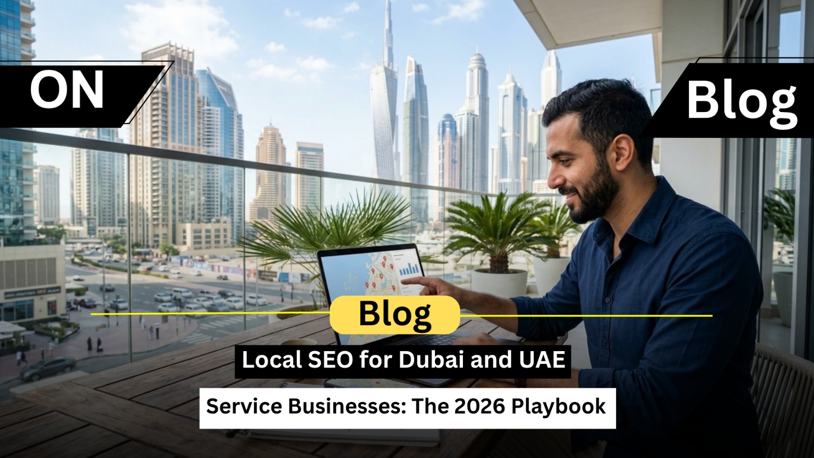 Local SEO for Dubai and UAE Service Businesses: The 2026 Playbook